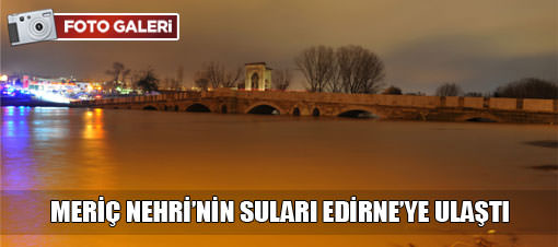 EDİRNE'DE KIRMIZI ALARM