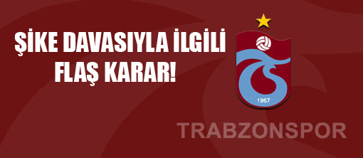 Trabzon'dan şike davasıyla ilgili flaş karar