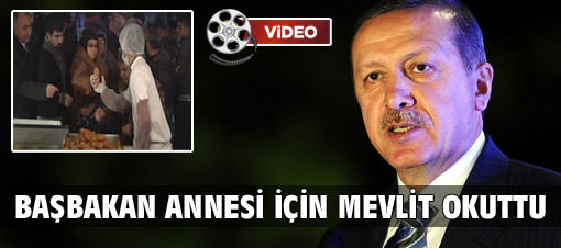 Başbakan annesi için mevlit okuttu