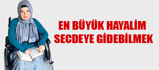 En b�y�k hayalim secdeye gidebilmek