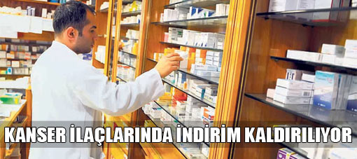 Kanser il�alar�nda indirim kald�r�l�yor