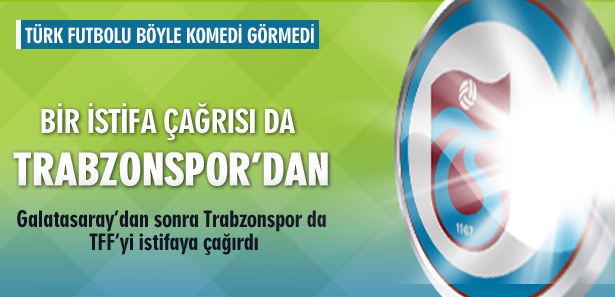 Bir istifa �a�r�s� da Trabzonspor'dan