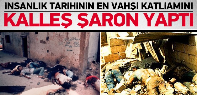 En vahşi katliamın mimarı Şaron'u böyle tanıyın