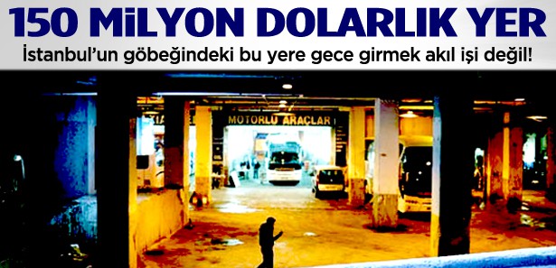İstanbul'un göbeğinde 150 milyon dolarlık yer!