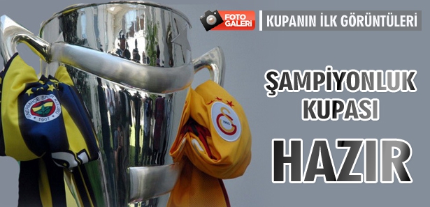 S�per Lig �ampiyonluk kupas� haz�r