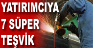 Yat�r�mc�ya 7 kalemde s�per te�vik