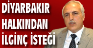 Valinin Diyarbak�rl�lardan ilgin� iste�i