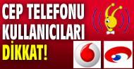 Cep telefonu kullan�c�lar� dikkat!