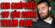 Cem Garipoğlu Teslim olmuş..