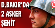 Diyarbakır'da sıcak çatışma: 2 şehit