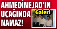 Ahmedinejad'�n u�a��nda namaz