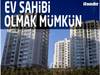 Ev almak herkes i�in m�mk�n