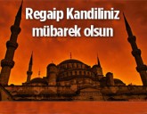 Bu gece Ramazan'ın müjdecisi Regaip Kandili